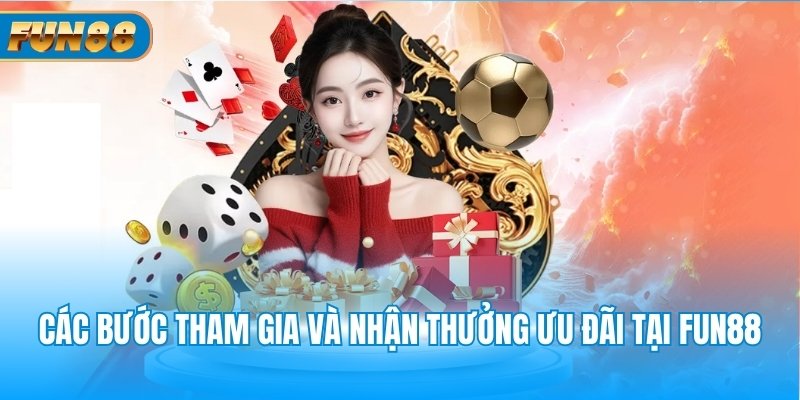 Khuyến mãi Casino Fun88 - Tổng hợp 3+ sự kiện hot 2025 Các bước tham gia và nhận thưởng ưu đãi tại Fun88