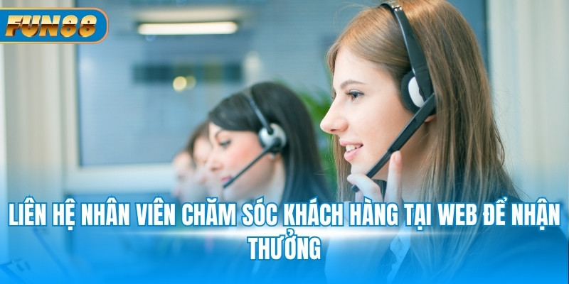 Khuyến Mãi Thể Thao - Cá Cược Vui, Rinh Thưởng Siêu Tốc 2025 Liên hệ nhân viên chăm sóc khách hàng tại web để nhận thưởng
