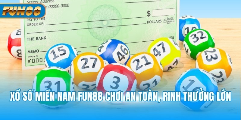 Xổ Số Miền Nam Xổ số miền Nam Fun88 chơi an toàn, rinh thưởng lớn